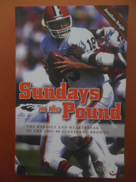 Sundays in the Pound; The Heroics and Heartbreak of the 1985-89 Cleveland Browns Image for Sundays in the Pound; The Heroics and Heartbreak of the 1985-89 Cleveland Browns
