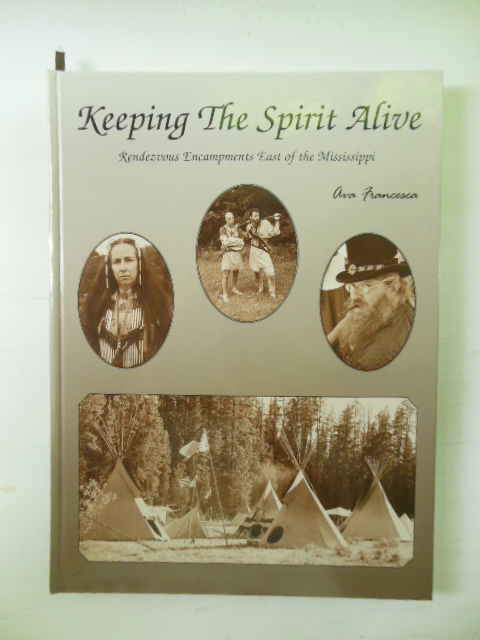Image for Keeping the Spirit Alive; Rendezvous Encampments East of the Mississippi