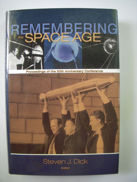 Image for Remembering the Space Age; Proceedings of the 50th Anniversary Conference