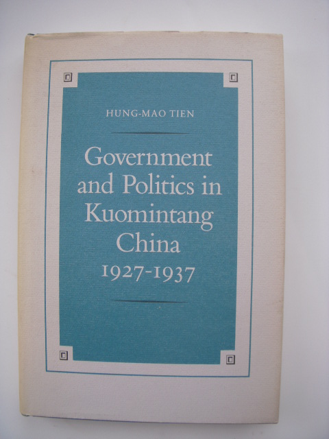 Government and Politics in Kuomintang, China, 1927-1937 Image for Government and Politics in Kuomintang, China, 1927-1937