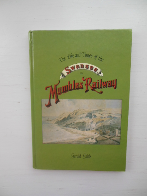 The Life and Times of the Swansea and Mumbles Railway Image for The Life and Times of the Swansea and Mumbles Railway
