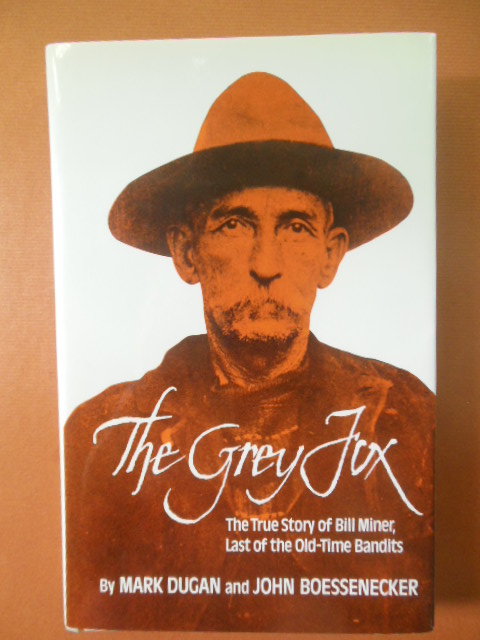 Image for The Grey Fox: The True Story of Bill Miner - Last of the Old-Time Bandits