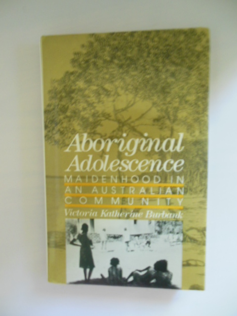 Aboriginal Adolescence: Maidenhood in an Australian Community Image for Aboriginal Adolescence: Maidenhood in an Australian Community