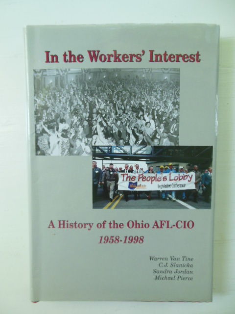 Image for In the Workers' Interest: A History of the Ohio Afl-Cio, 1958-1998