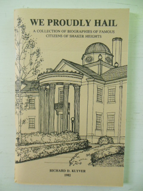 We Proudly Hail; A Collection of Biographies of Famous Citizens of Shaker Heights (Ohio) Image for We Proudly Hail; A Collection of Biographies of Famous Citizens of Shaker Heights (Ohio)