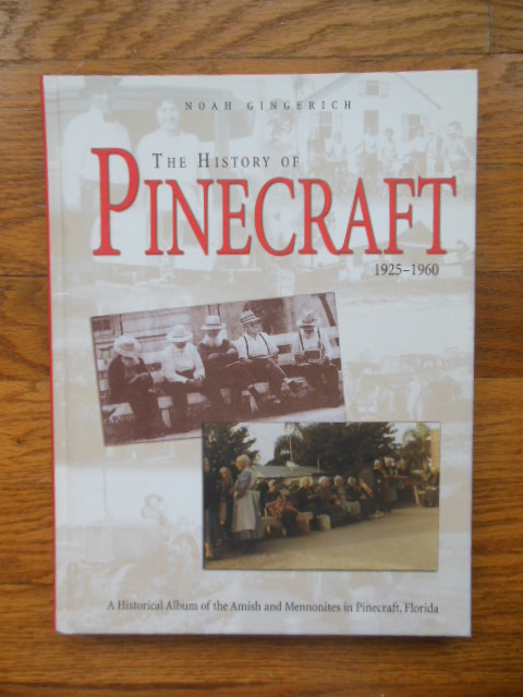 Image for The History of Pinecraft 1925-1960; A Historical Album of the Amish and Mennonites in Pinecraft, Florida