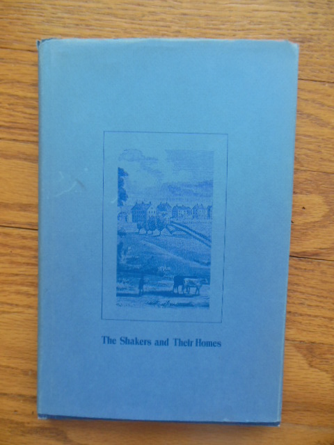 Image for The Shakers and Their Homes; A Concise History of the Unicted Society of Believers Called shakers