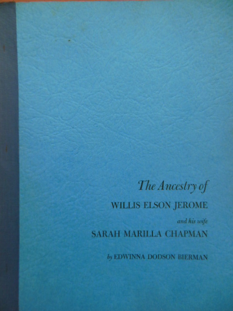 The Ancestry of Willis Elson Jerome and His Wife Sarah Marilla Chapman Image for The Ancestry of Willis Elson Jerome and His Wife Sarah Marilla Chapman