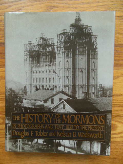 Image for History of the Mormons: In Photographs and Text 1830 to the Present