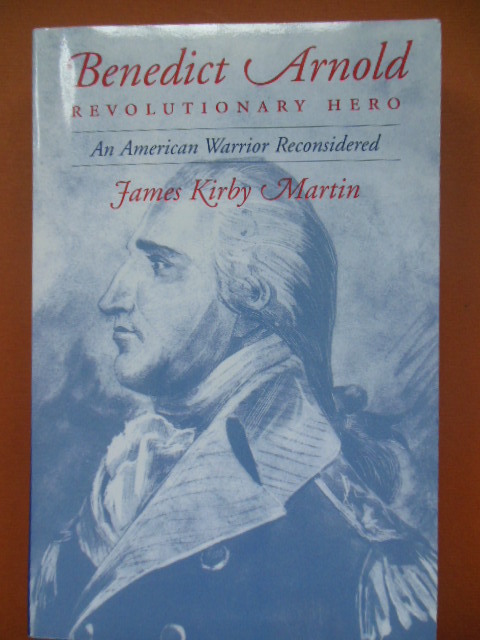 Benedict Arnold Revolutionary Hero; An American Warrior Reconsidered (SIGNED 1st) Image for Benedict Arnold Revolutionary Hero; An American Warrior Reconsidered (SIGNED 1st)
