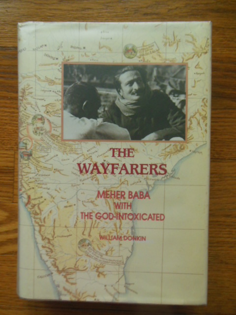 The Wayfarers: Meher Baba With the God-Intoxicated Image for The Wayfarers: Meher Baba With the God-Intoxicated