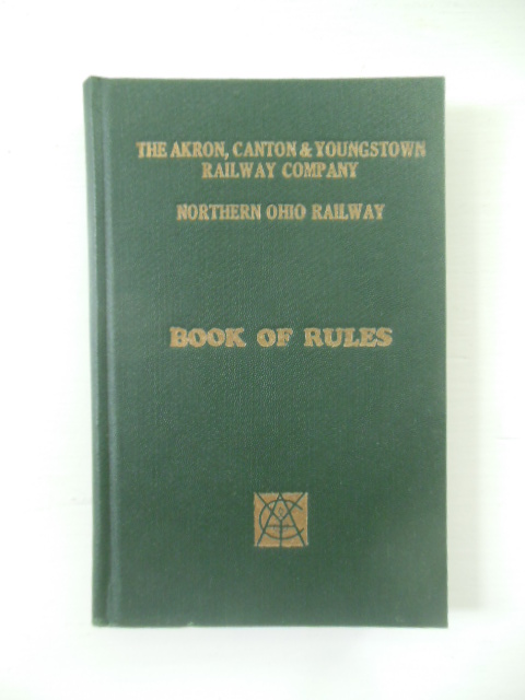 Image for The Akron, Canton & Youngstown Railway Company: Northern Ohio Railway Book of Rules 1926