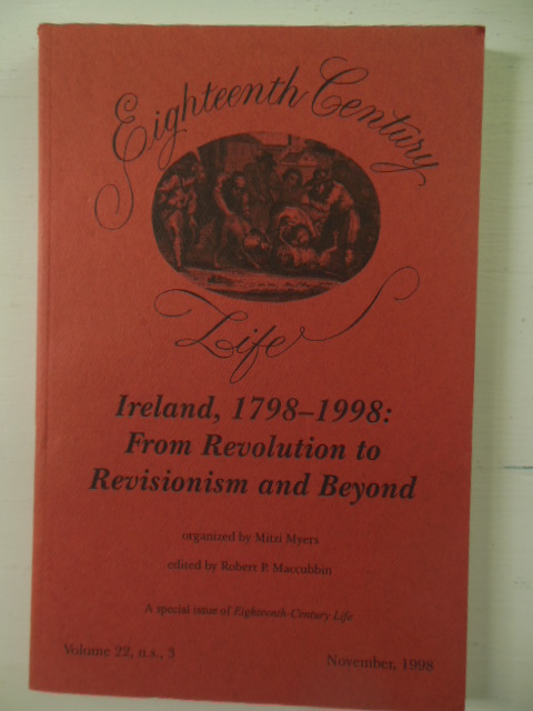 Eighteenth Century Life: Ireland, 1798-1998 From Revolution to Revisionism and Beyond (Academic Journal November, 1998 ) Image for Eighteenth Century Life: Ireland, 1798-1998 From Revolution to Revisionism and Beyond (Academic Journal November, 1998 )