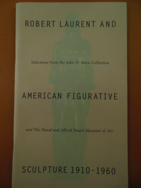 Image for Robert Laurent and American Figurative Sculpture 1910-1960; Selections From the John N. Stern Collection and the David and Alfred Smart Museum of Art