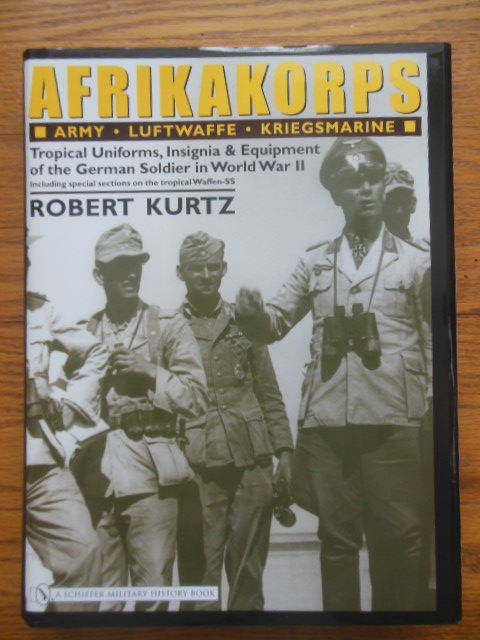 Afrikakorps: Army Luftwaffe Kriegsmarine Waffen-SS : Tropical Uniforms, Insignia & Equipment of the German Soldier in World War II Image for Afrikakorps: Army Luftwaffe Kriegsmarine Waffen-SS : Tropical Uniforms, Insignia & Equipment of the German Soldier in World War II