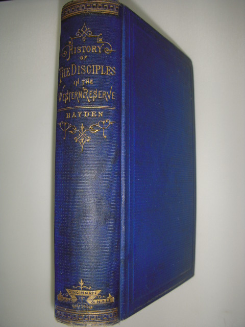 Early History of the Disciples in the Western Reserve, Ohio with Biographical Sketches of the Principal Agents in Their Religious Movement Image for Early History of the Disciples in the Western Reserve, Ohio with Biographical Sketches of the Principal Agents in Their Religious Movement