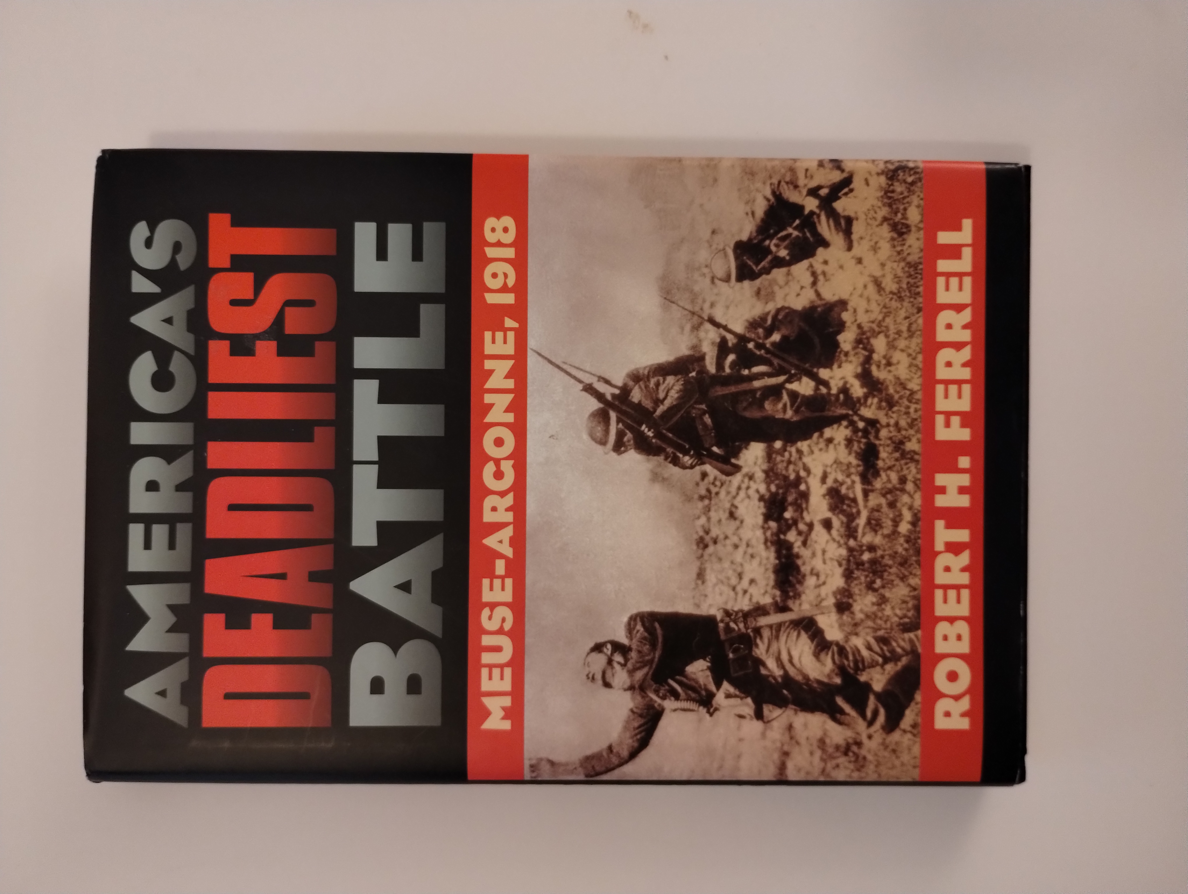 AMERICA'S DEADLIEST BATTLE MEUSE - ARGONNE 1918