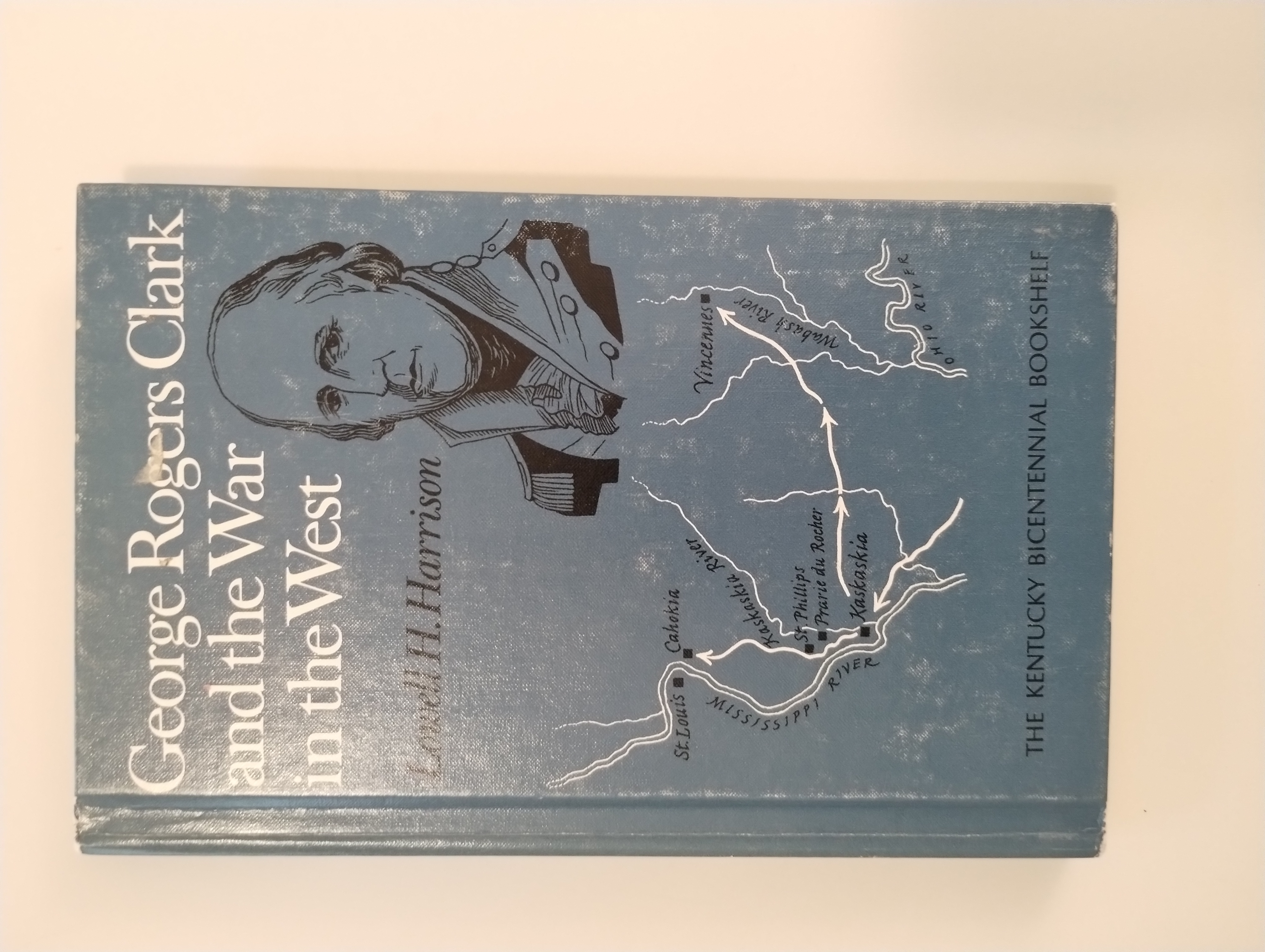 GEORGE ROGERS CLARK AND THE WAR IN THE WEST