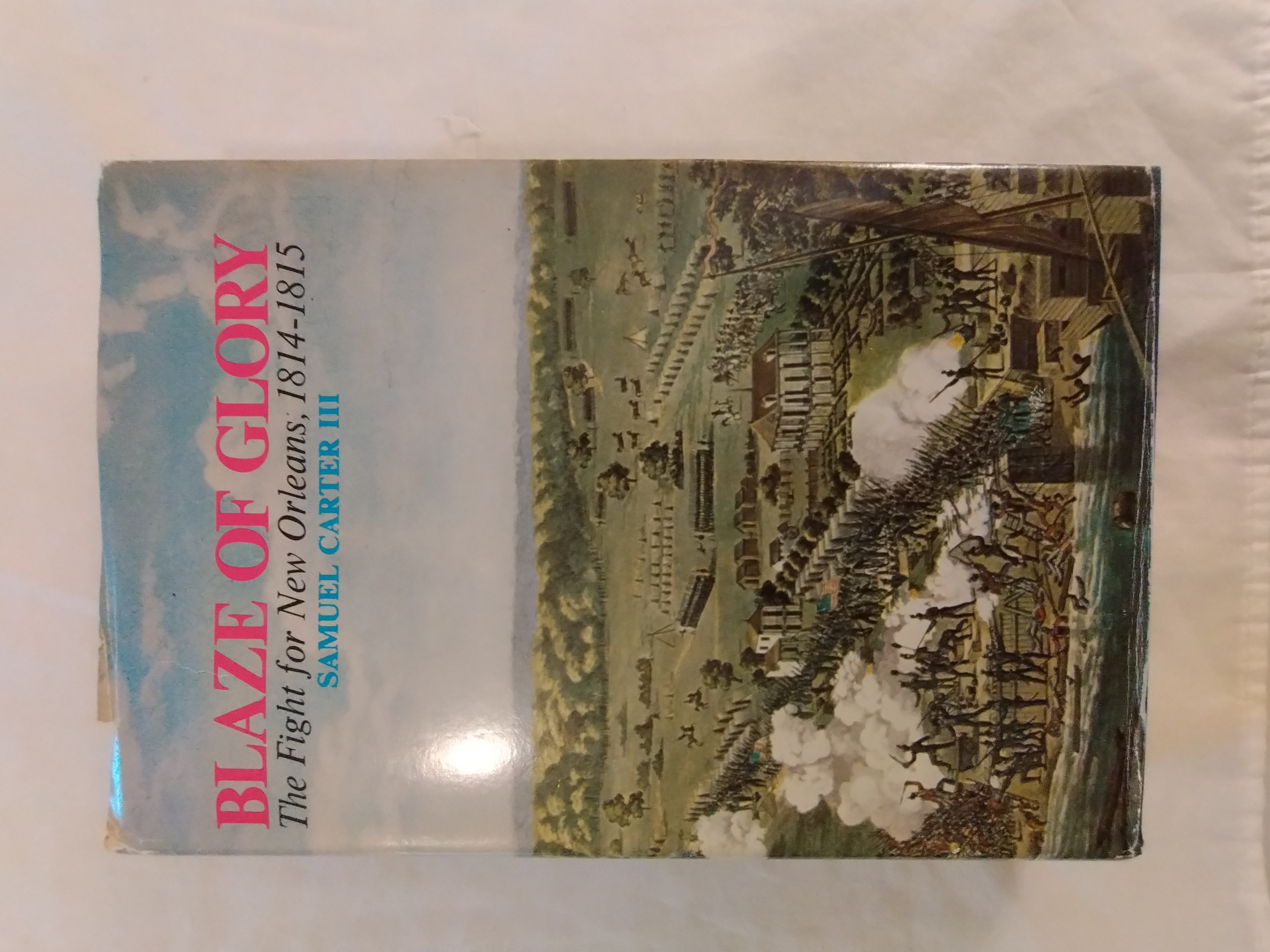 BLAZE OF GLORY THE FIGHT FOR NEW ORLEANS 1814 - 1815