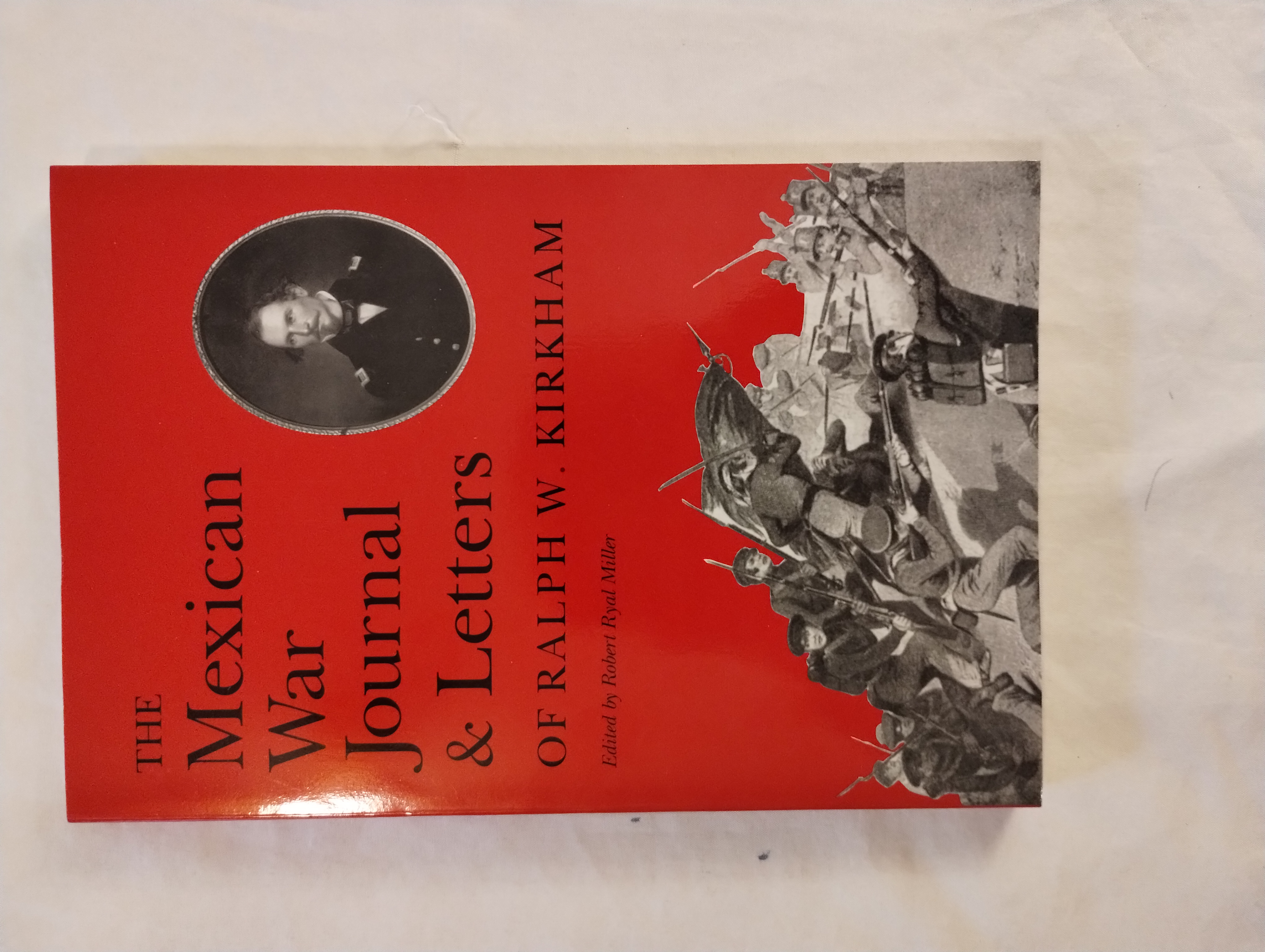 THE MEXICAN WAR JOURNAL & LETTERS OF RALPH W. KIRKHAM