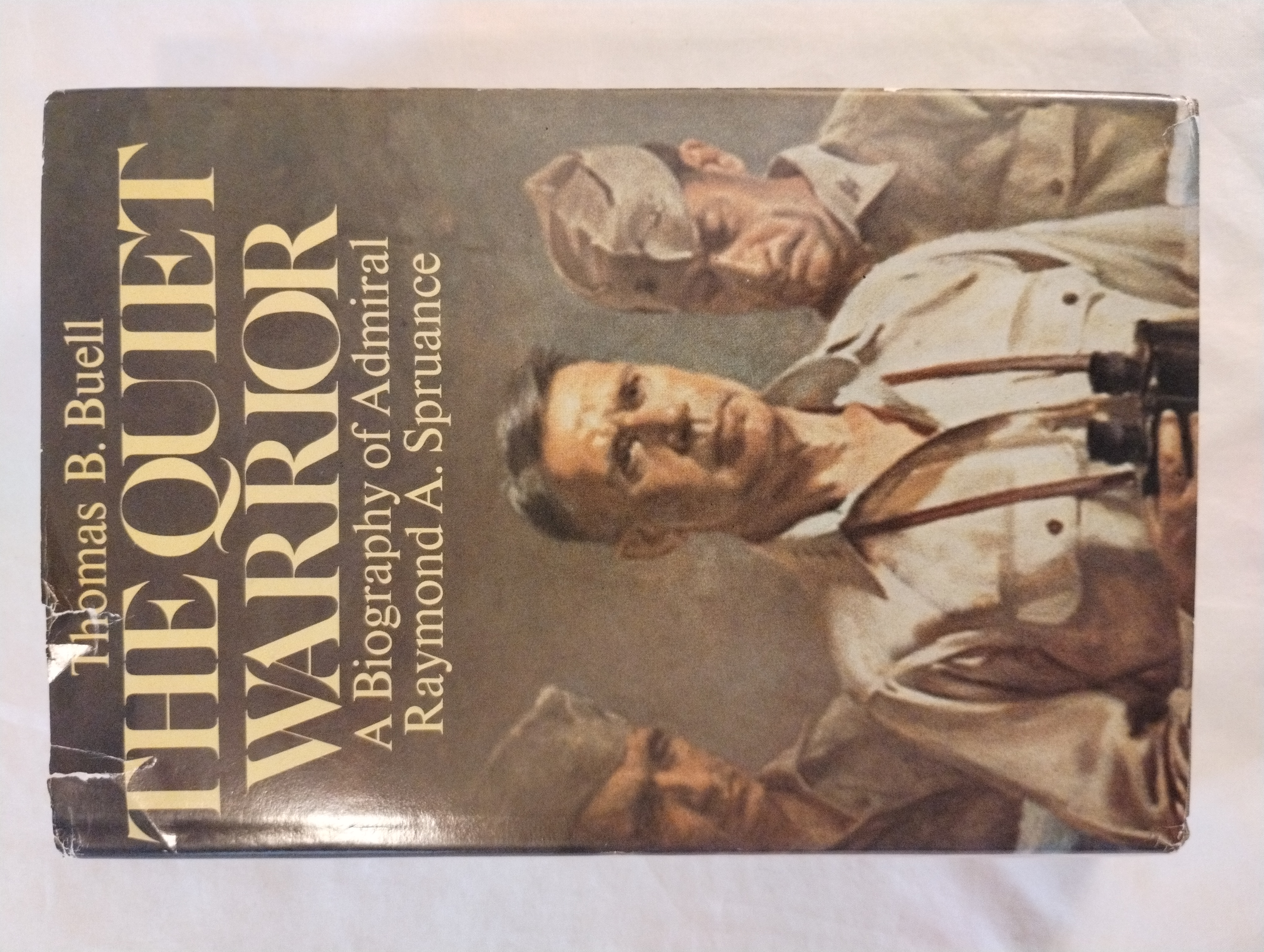 THE QUIET WARRIOR A BIOGRAPHY OF ADMIRAL RAYMOND A. SPRUANCE