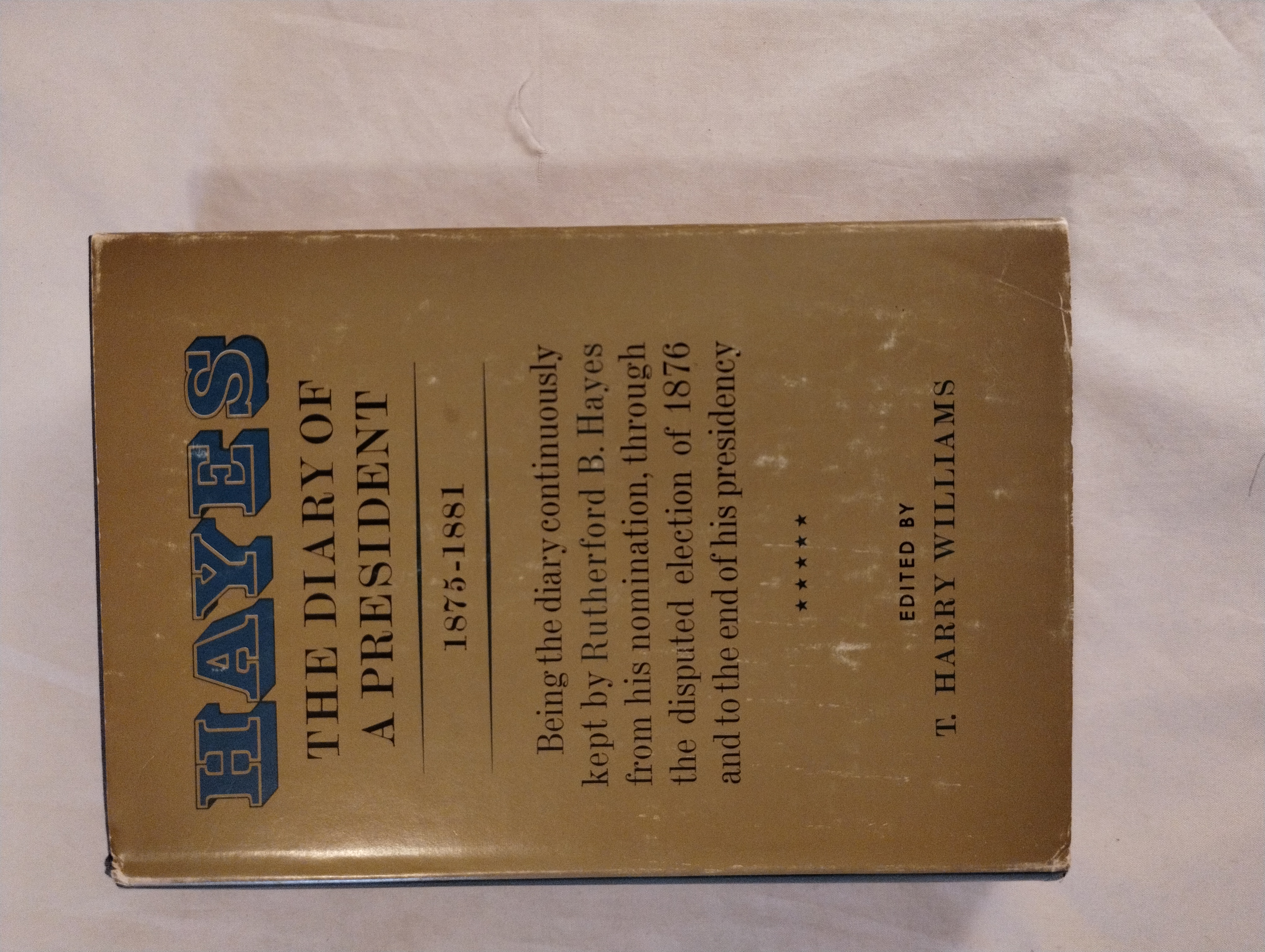 HAYES THE DIARY OF A PRESIDENT 1875 - 1881