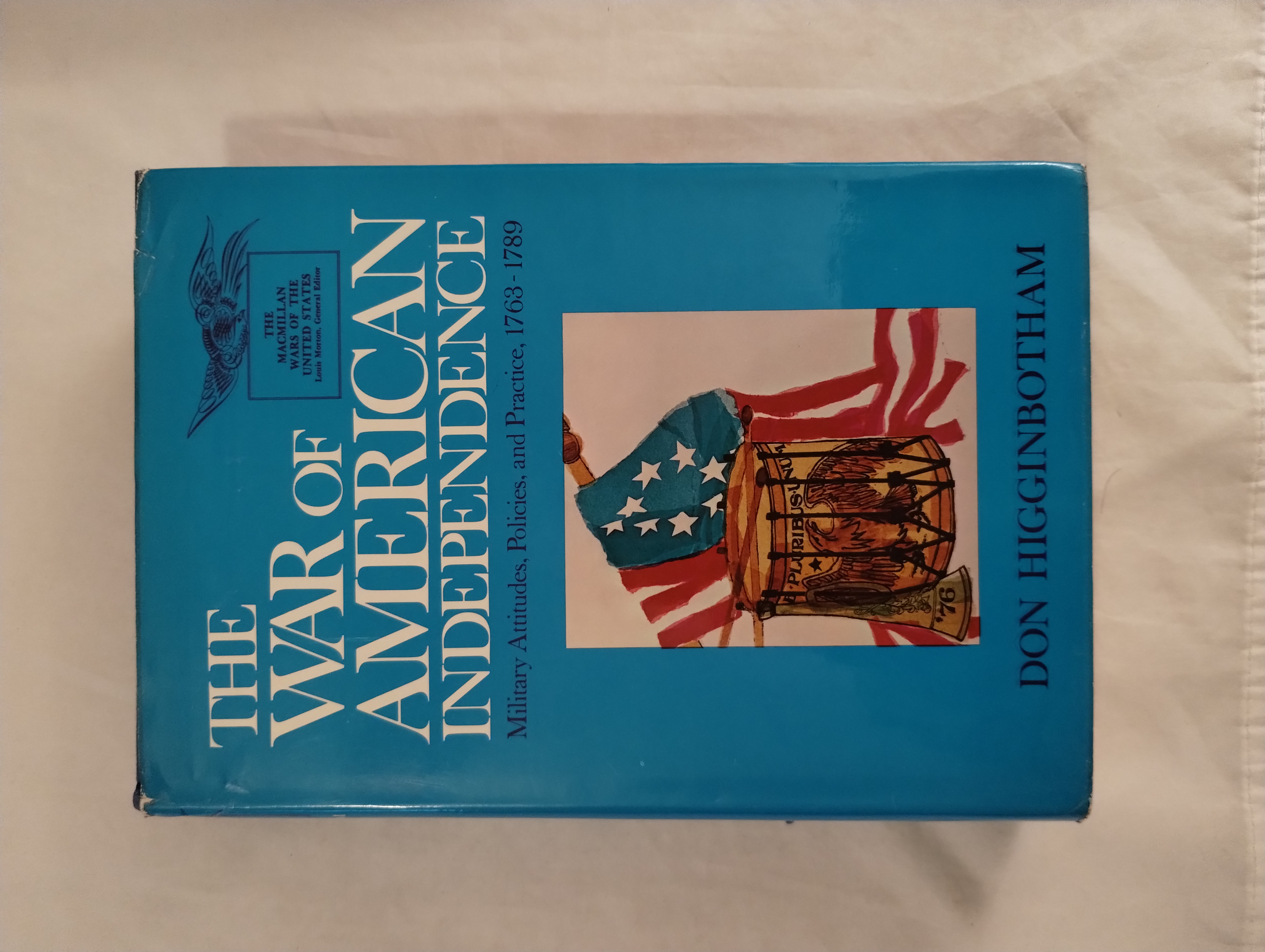 THE WAR OF AMERICAN INDEPENDENCE MILITARY ATTITUDES , POLICIES , AND PRACTICE 1763 - 1779