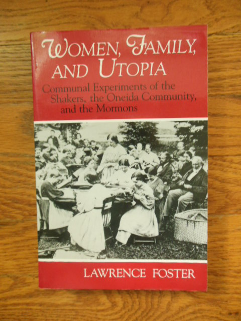 Image for Women, Family, and Utopia: Communal Experiments of the Shakers, the Oneida Community, and the Mormons