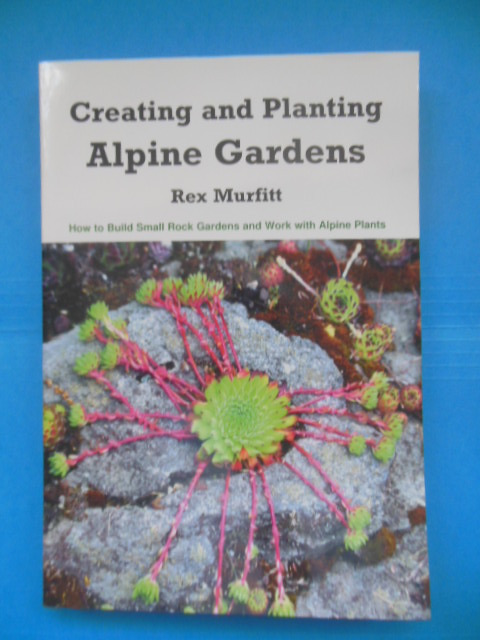 Image for Creating And Planting Alpine Gardens: How To Build Small Rock Gardens And Work With Alpine Plants