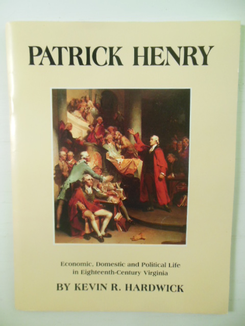 Image for Patrick Henry; Economic, Domestic and Political Life in Eighteenth-Century Virginia