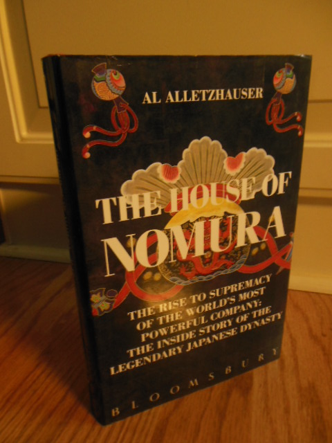 Image for The House of Nomura; The Rise to Supremacy of the World's Most Powerful Company: The Inside Story of the Legendary Japanese Dynasty