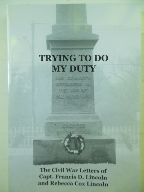 Image for Trying to Do My Duty; The Civil War Letters of Capt. Francis D. Lincoln and Rebecca Cox Lincoln