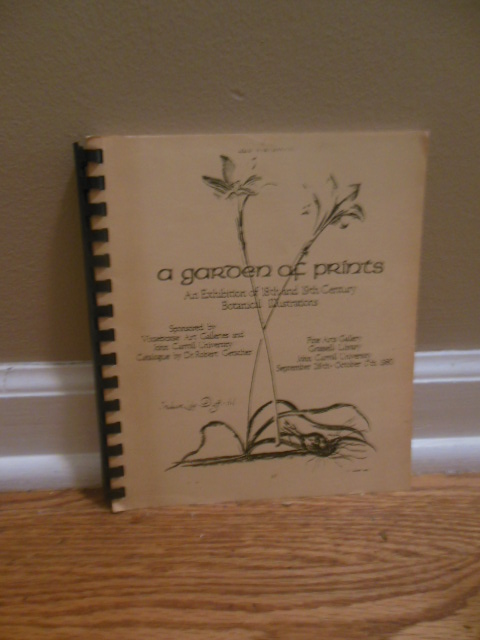 Image for A Garden of Prints; an Exhibition of 18th and 19th Century Botanical Illustrations