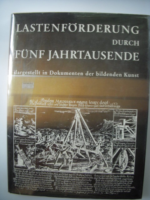 Image for Lastenforderung Durch Funf Jahrtausende: Dargestellt in Dockumenten Der Bildenden Kunst (Five Thousand Years of Load Handling: Portrayed Through the Visual Arts -- English translation laid-in)
