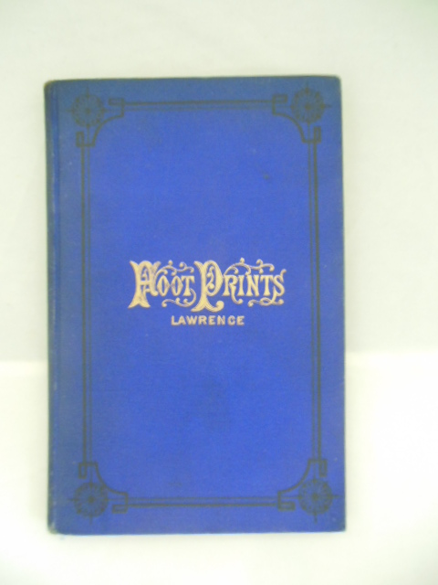 Image for Foot-Prints; Or, Incidents in Early History of New Brunswick  1783-1883
