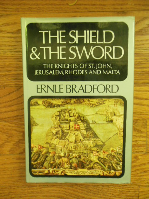 Image for The Shield & The Sword; the Knights of St. John, Jerusalem, Rhodes and Malta