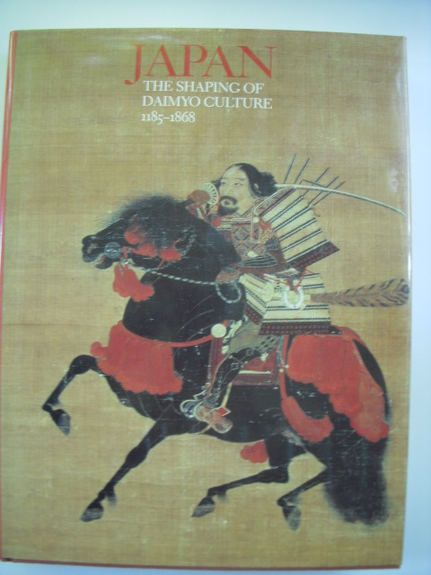 Image for Japan: The Shaping of Daimyo Culture, 1185-1868
