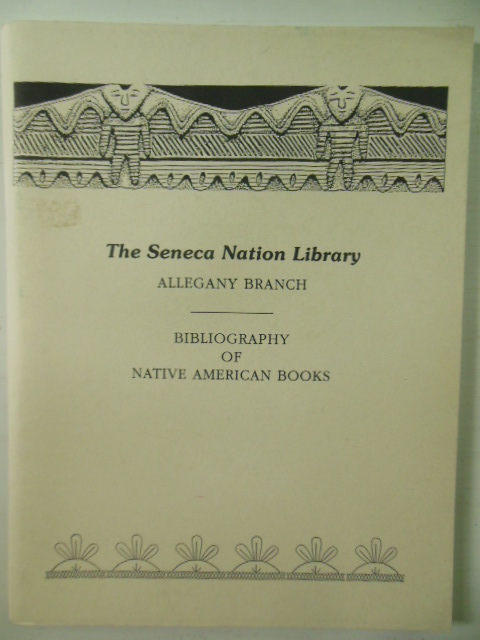 Image for The Seneca Nation Library, Alleghany Branch, Biblioraphy of Native American Books
