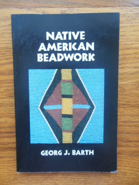 Image for Native American Beadwork: Traditional Beading Techniques for the Modern-Day Beadworker