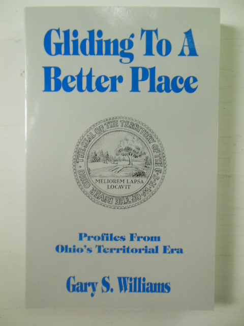 Image for Gliding to a Better Place: Profiles from Ohio's Territorial Era