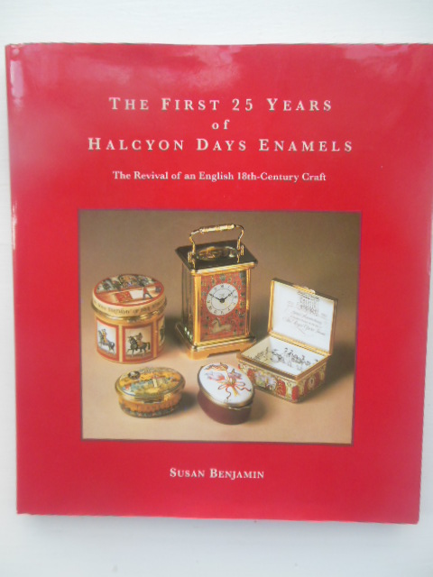 Image for The First 25 Years of Halcyon Days Enamels The Revival of an English 18th-Century Craft