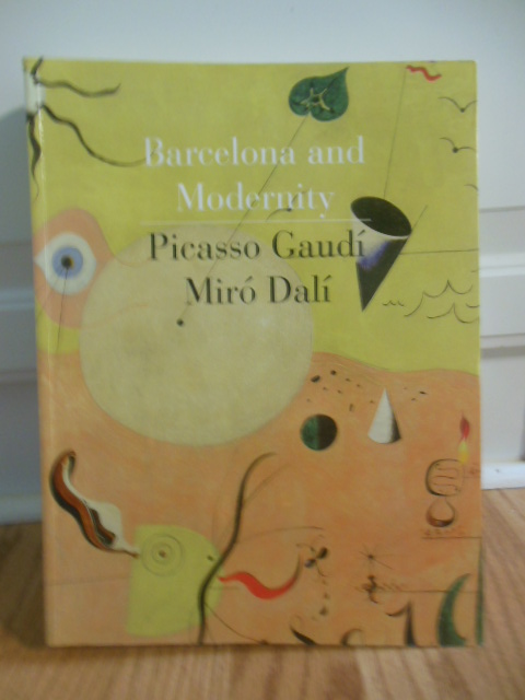 Image for Barcelona and Modernity: Picasso, Gaudi, Miro, Dali