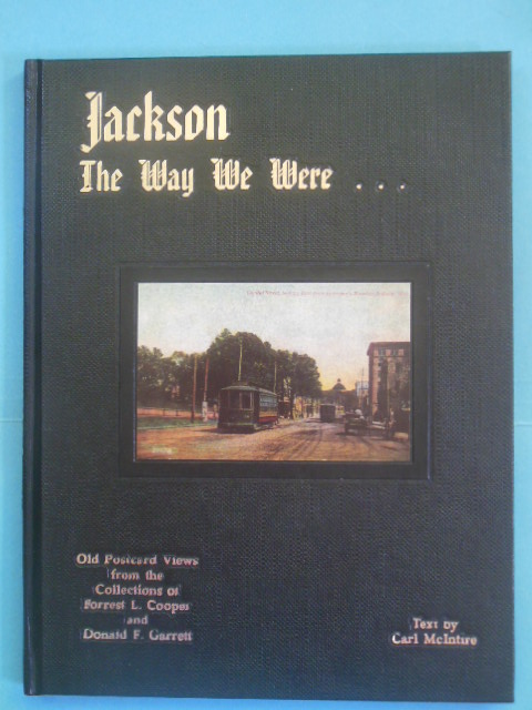Image for Jackson The Way We Were; Old Postcard Views From the Collections of Forrest L. Cooper and Donald F. Garrett