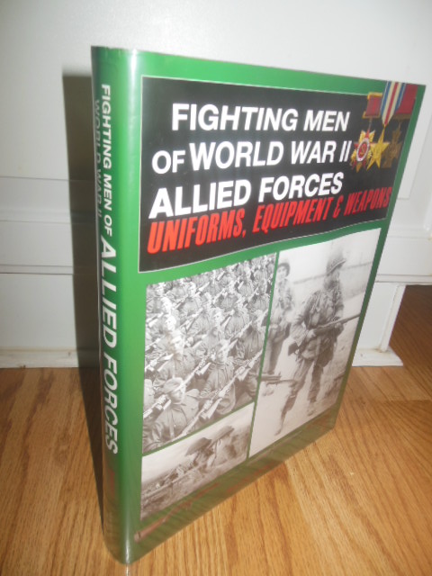 Image for Fighting Men of World War II Allied Forces Uniforms, Equipment and Weapons