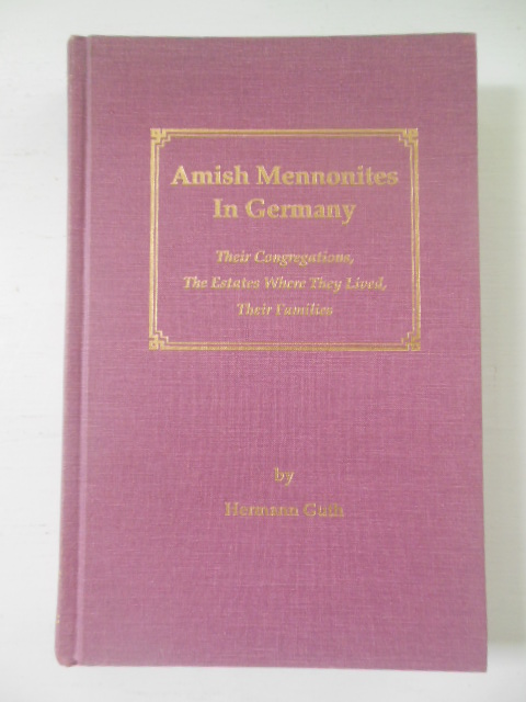Image for Amish Mennonites in Germany: Their Congregations, the Estates Where They Lived, Their Families