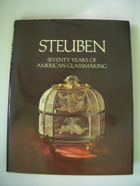 Image for Steuben:Seventy Years of American Glassmaking: Seventy Years of American Glassmaking