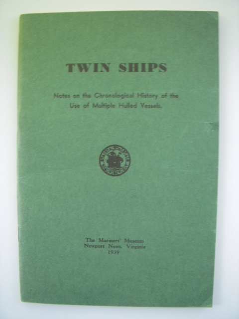 Image for Twin Ships; Notes on the Chronological History of the Use of Multiple Hulled Vessels
