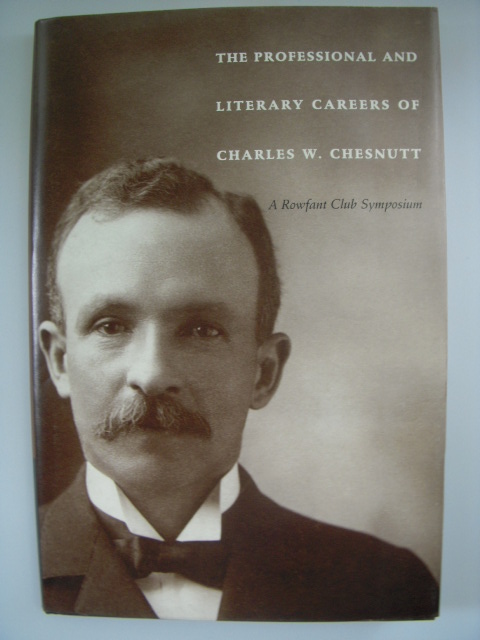 Image for The Professional and Literary Careers of Charles W. Chestnutt; A Rowfant Club Symposium