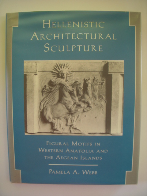 Image for Hellenistic Architectural Sculpture: Figural Motifs in Western Anatolia and the Aegean Islands