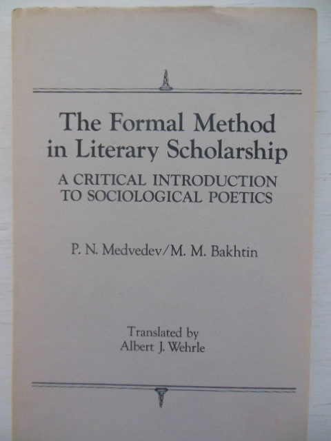 The Formal Method in Literary Scholarship: A Critical Introduction to Sociological Poetics Image for The Formal Method in Literary Scholarship: A Critical Introduction to Sociological Poetics